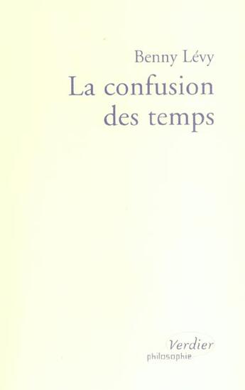 Couverture du livre « La confusion des temps » de Benny Levy aux éditions Verdier