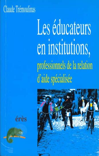 Couverture du livre « Les educateurs en institutions » de Tremoulinas Claude aux éditions Eres