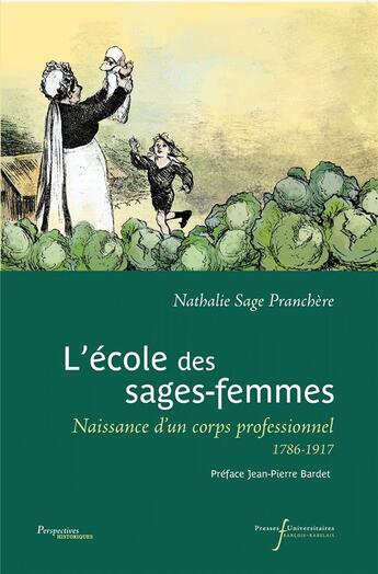 Couverture du livre « L'école des sages-femmes ; naissance d'un corps professionnel, 1786-1917 » de Nathalie Sage Pranchere aux éditions Pu Francois Rabelais