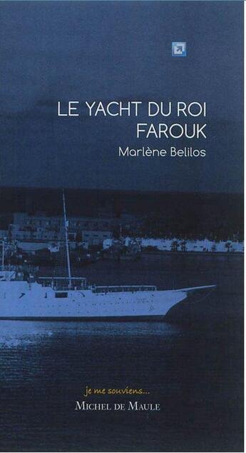 Couverture du livre « Le yacht du roi Farouk » de Marlene Belilos aux éditions Michel De Maule