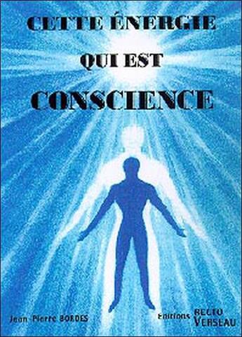 Couverture du livre « Cette energie qui est conscience » de Bordes Jean-Pierre aux éditions Recto Verseau