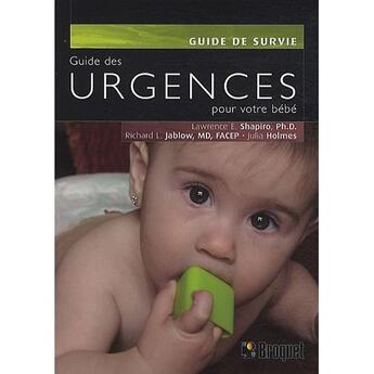 Couverture du livre « Guide des urgences pour votre bébé » de Lawrence E. Shapiro et Richard L. Jablow et Julia Holmes aux éditions Broquet