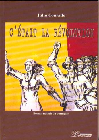 Couverture du livre « C'etait la revolution » de Julio Conrado aux éditions L'inventaire