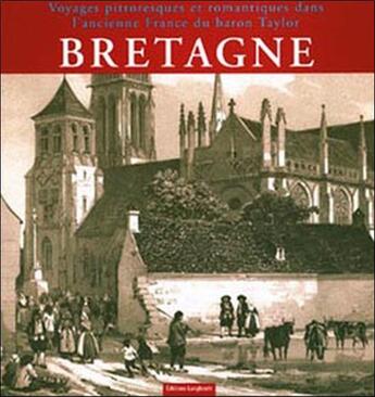 Couverture du livre « Bretagne ; voyages pittoresques et romantiques dans l'ancienne France du baron Taylor » de Catherine Herve-Commereuc aux éditions Bibliotheque De L'image