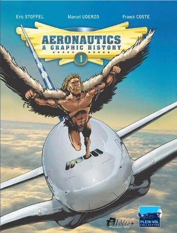 Couverture du livre « Aeronautics, a graphic history t.1 » de Franck Coste et Eric Stoffel et Marcel Uderzo aux éditions Idees Plus