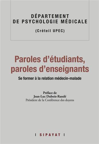 Couverture du livre « Paroles d'etudiants, paroles d'enseignants. se former a la relation medecin-malade » de Upec Creteil aux éditions Sipayat