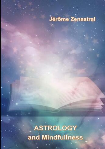 Couverture du livre « Astrology and Mindfulness » de Jérôme Zenastral aux éditions Thebookedition.com