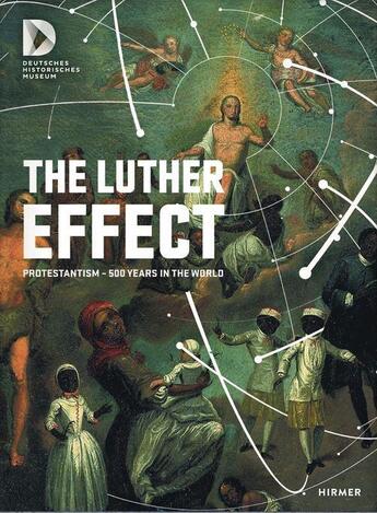 Couverture du livre « The Luther effect ; protestantism, 500 years in the world » de  aux éditions Hirmer