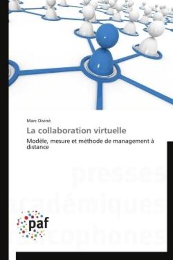 Couverture du livre « La collaboration virtuelle ; modèle, mesure et méthode de management à distance » de Marc Divine aux éditions Presses Academiques Francophones