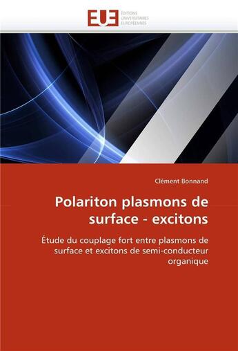 Couverture du livre « Polariton plasmons de surface - excitons » de Bonnand Clement aux éditions Editions Universitaires Europeennes