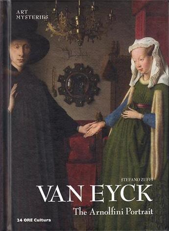 Couverture du livre « Van eyck, the arnolfini portrait (art mysteries) » de Stefano Zuffi aux éditions 24 Ore