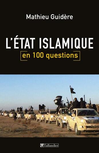 Couverture du livre « L'état islamique en 100 questions » de Mathieu Guidere aux éditions Tallandier