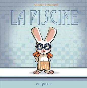 Couverture du livre « La piscine » de Antonin Louchard aux éditions Seuil Jeunesse