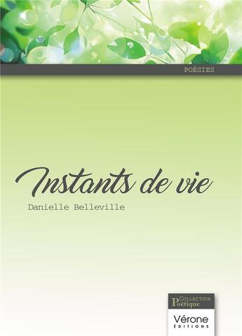 Couverture du livre « Instants de vie » de Danielle Belleville aux éditions Verone