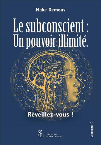 Couverture du livre « Le subconscient : un pouvoir illimite. reveillez-vous ! » de Demous Make aux éditions Sydney Laurent