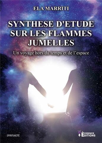 Couverture du livre « Synthèse d'étude sur les flammes jumelles : Un voyage hors du temps et de l'espace » de Ela Marriti aux éditions Evidence Editions