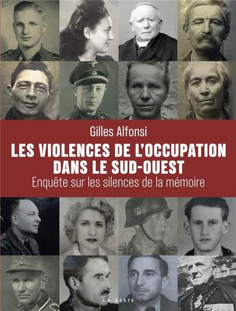 Couverture du livre « Les violences de l'Occupation dans le Sud-Ouest : enquête sur les silences de la mémoire » de Gilles Alfonsi aux éditions Geste