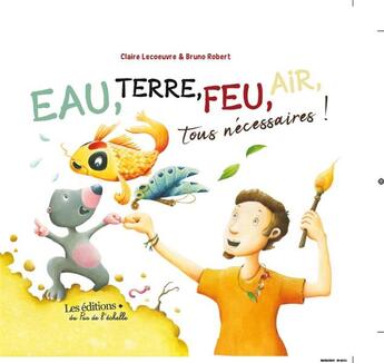 Couverture du livre « Eau, terre, feu, air, tous nécessaires! » de Robert Bruno et Claire Lecoeuvre aux éditions Pemf