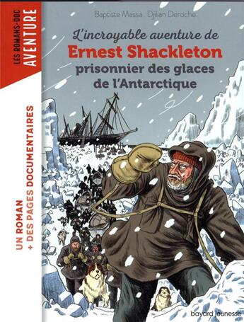 Couverture du livre « L'incroyable aventure de Ernest Shackleton, prisonnier des glaces de l'Antarctique » de Djilian Deroche et Baptiste Massa aux éditions Bayard Jeunesse