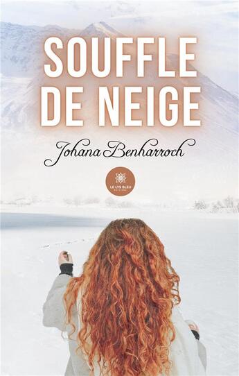 Couverture du livre « Souffle de neige » de Johana Benharroch aux éditions Le Lys Bleu