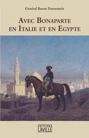 Couverture du livre « Avec Bonaparte en Italie et en Egypte » de Nicolas Philibert Desvernois aux éditions Laville