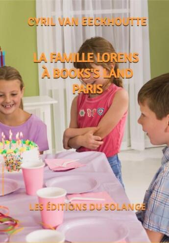 Couverture du livre « La famille Lorens : à Books's Land Paris » de Cyril Van Eeckhoutte aux éditions Editions Du Solange