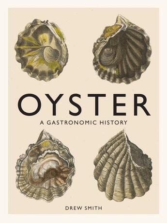 Couverture du livre « OYSTER - A GASTRONOMIC HISTORY (WITH RECIPES) » de Drew Smith aux éditions Abrams