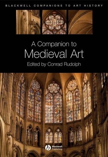 Couverture du livre « A Companion to Medieval Art » de Conrad Rudolph aux éditions Wiley-blackwell