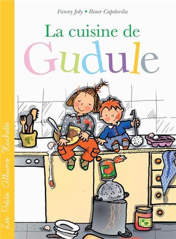 Couverture du livre « La cuisine de Gudule » de Fanny Joly et Roser Capdevila aux éditions Hachette Enfants