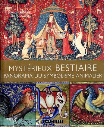 Couverture du livre « Mystérieux bestiaires : panorama du symbolisme animalier » de Eloi Rousseau et Johann Protais aux éditions Larousse