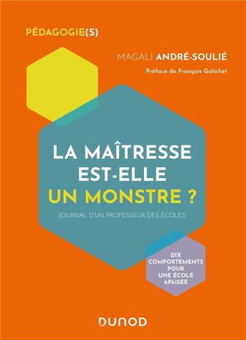 Couverture du livre « La maîtresse est-elle un monstre ? ; journal d'un professeur des écoles » de Magali Andre-Soulie aux éditions Dunod