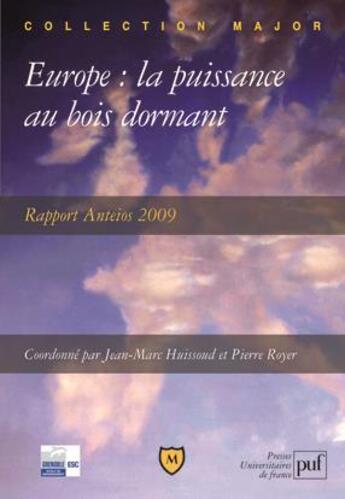 Couverture du livre « Europe ; la puissance au bois dormant ; rapport Anteios 2009 » de Pierre Royer et Jean-Marc Huissoud aux éditions Belin Education