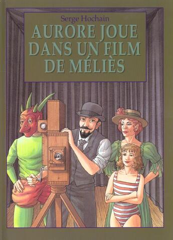 Couverture du livre « Aurore joue dans un film de melies » de Serge Hochain aux éditions Ecole Des Loisirs