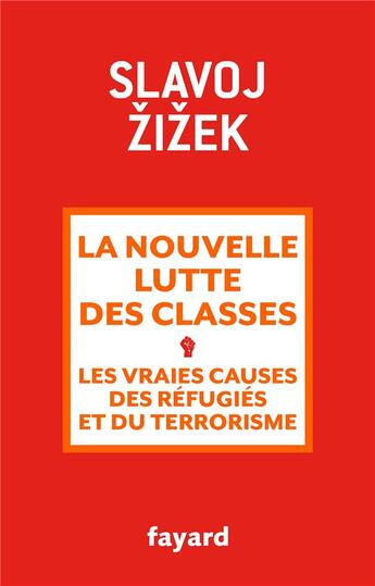 Couverture du livre « La nouvelle lutte des classes ; les vraies causes des réfugiés et du terrorisme » de Slavo Zizek aux éditions Fayard