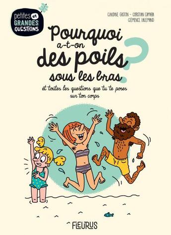 Couverture du livre « Pourquoi a-t-on des poils sous les bras ? et toutes les questions scientifiques que tu te poses dans ton quotidien » de Christian Camara et Claudine Gaston et Clemence Lallemand aux éditions Fleurus