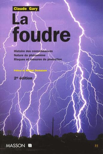 Couverture du livre « La foudre ; histoire des connaissances ; nature du phénomène ; risques et mesures de protection » de Claude Gary aux éditions Elsevier-masson