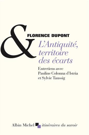 Couverture du livre « L'antiquité, territoire des écarts » de Florence Dupont et Sylvie Taussig et Pauline Colonna D'Istria aux éditions Albin Michel