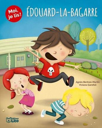 Couverture du livre « Moi, je lis ! : Edouard la bagarre » de Agnes Bertron-Martin et Viviana Garofoli aux éditions Lito