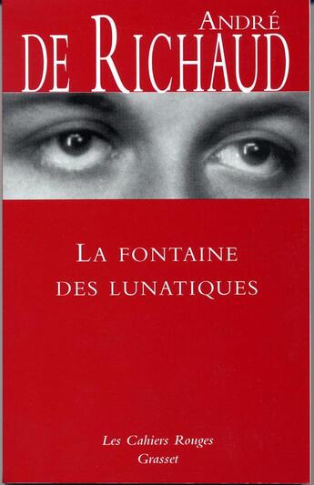 Couverture du livre « La fontaine des lunatiques » de Andre De Richaud aux éditions Grasset