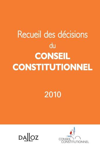 Couverture du livre « Recueil des décisions du conseil constitutionnel 2010 » de  aux éditions Dalloz