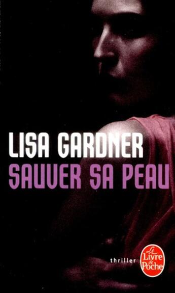 Couverture du livre « Sauver sa peau » de Lisa Gardner aux éditions Le Livre De Poche
