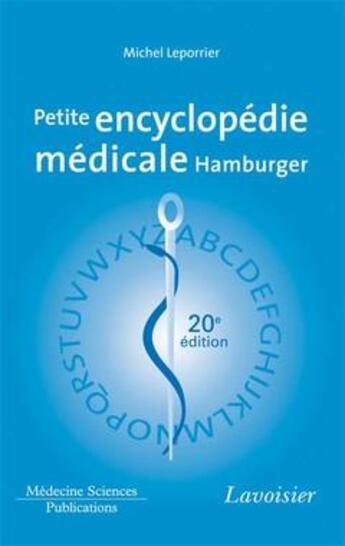 Couverture du livre « Petite encyclopédie médicale Hamburger (20e édition) » de Michel Leporrier aux éditions Lavoisier Medecine Sciences