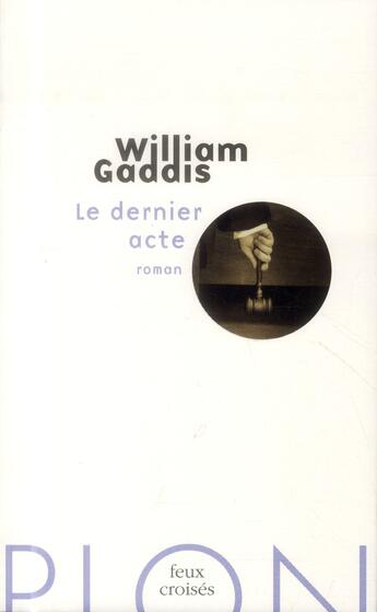 Couverture du livre « Le dernier acte » de William Gaddis aux éditions Plon