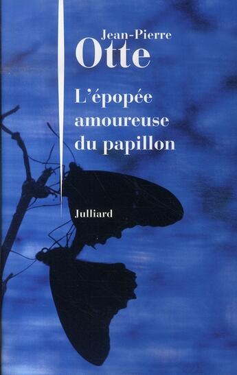 Couverture du livre « L'épopée amoureuse du papillon » de Jean-Pierre Otte aux éditions Julliard