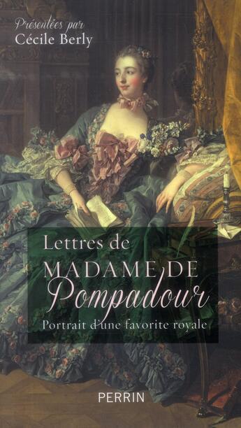 Couverture du livre « Lettres de Madame de Pompadour » de Cecile Berly aux éditions Perrin