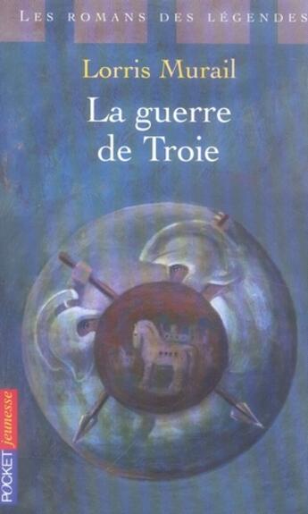 Couverture du livre « La guerre de troie » de Lorris Murail aux éditions Pocket Jeunesse