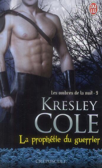 Couverture du livre « Les ombres de la nuit Tome 9 ; la prophétie du guerrier » de Kresley Cole aux éditions J'ai Lu