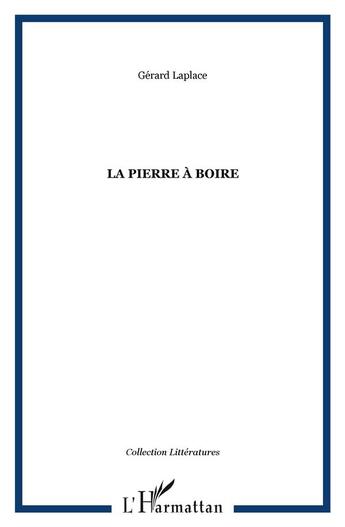 Couverture du livre « La pierre à boire » de Gerard Laplace aux éditions Orizons