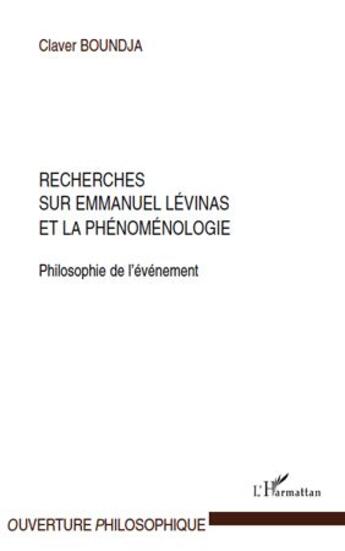 Couverture du livre « Recherches sur Emmanuel Levinas et la phénoménologie ; philosophie de l'événement » de Claver Boundja aux éditions L'harmattan