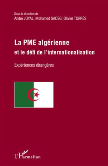 Couverture du livre « La PME algérienne et le défi de l'internationalisation ; experiences etrangeres » de Andre Joyal et Mohammed Sadeg et Olivier Torres aux éditions L'harmattan